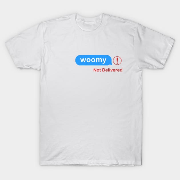 Woomy Text Message T-Shirt by HoneyBliss